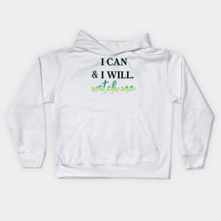 I can and I will, Watch Me Kids Hoodie